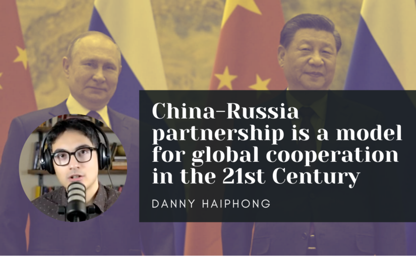 Danny Haiphong: China-Russia partnership is a model for global cooperation in the 21st Century
