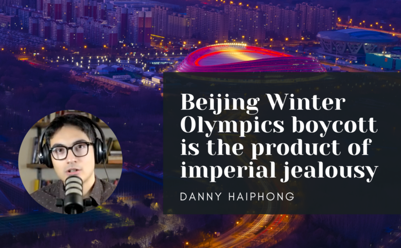 Beijing Winter Olympics boycott is the product of imperial jealousy