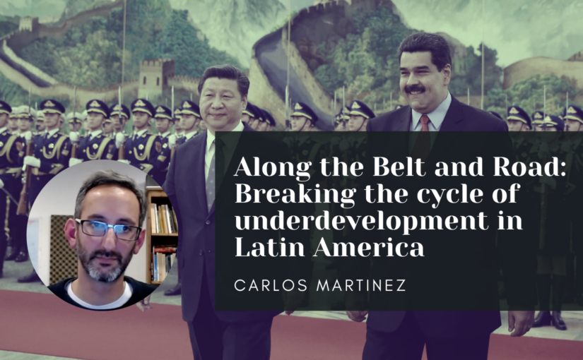 Along the Belt and Road: Breaking the cycle of underdevelopment in Latin America