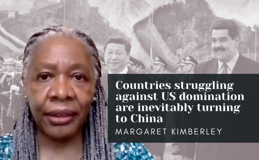 Margaret Kimberley: Countries struggling against US domination are inevitably turning to China