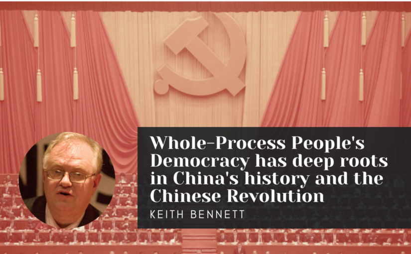 Whole-Process People’s Democracy has deep roots in China’s history and the Chinese Revolution