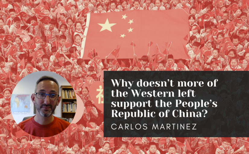 Why doesn’t more of the Western left support the People’s Republic of China?