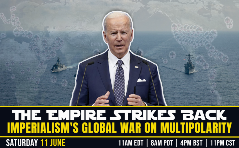 Videos: The Empire Strikes Back – Imperialism’s global war on multipolarity