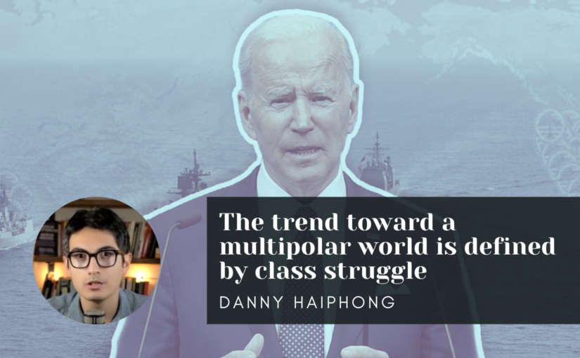 Danny Haiphong: The trend toward a multipolar world is defined by class struggle