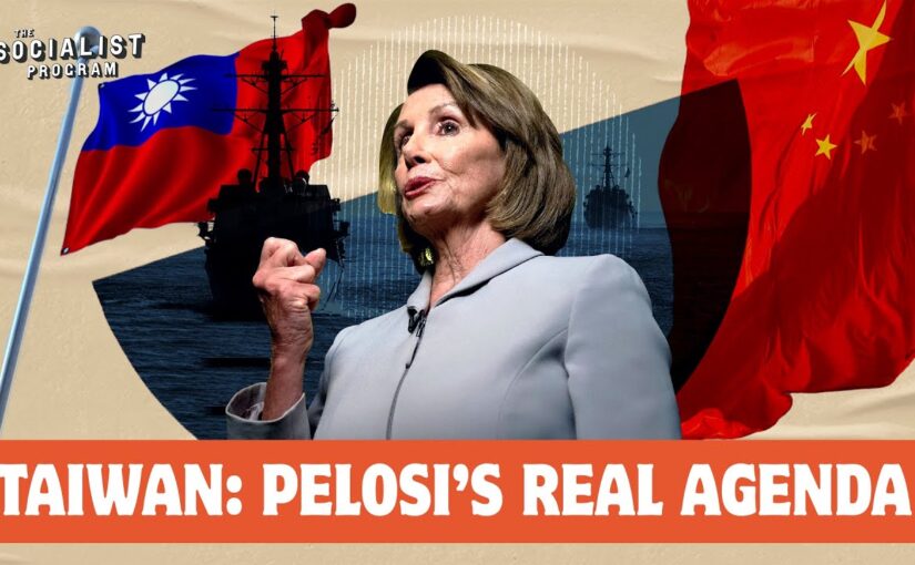The real agenda behind Pelosi’s trip to Taiwan