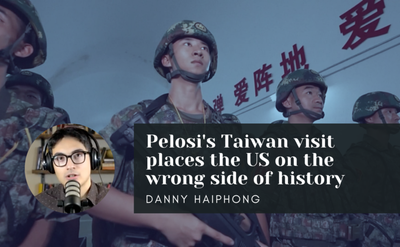 Pelosi’s Taiwan visit places the US on the wrong side of history