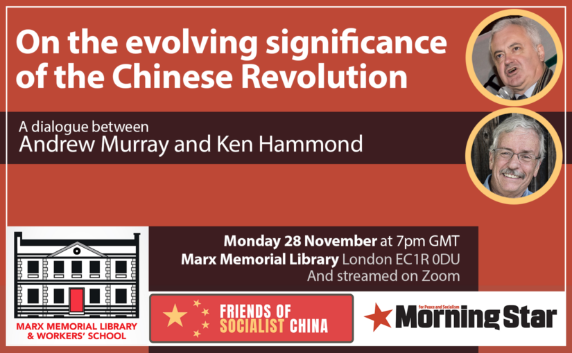 Dialogue: On the evolving significance of the Chinese Revolution, with Andrew Murray and Ken Hammond (28 November)