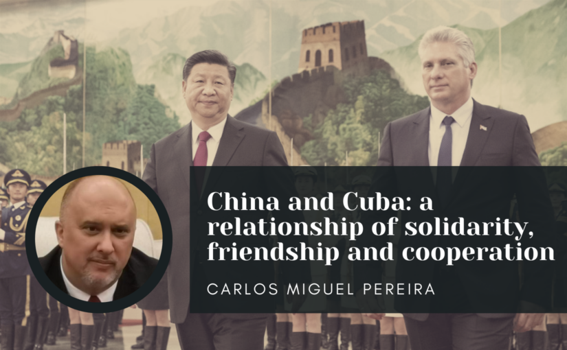 China and Cuba: a relationship of solidarity, friendship and cooperation