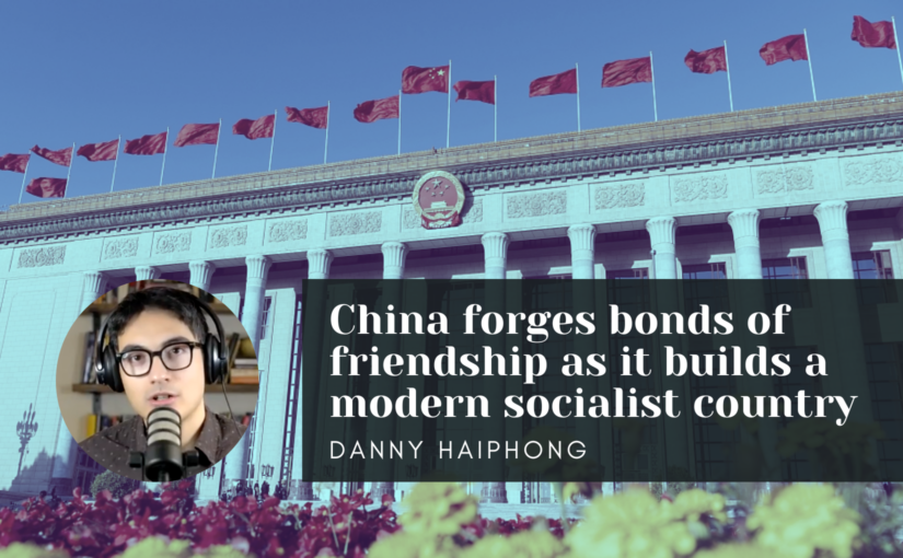 China forges bonds of friendship as it builds a modern socialist country