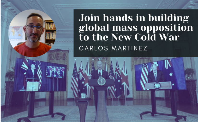 Join hands in building global mass opposition to the New Cold War