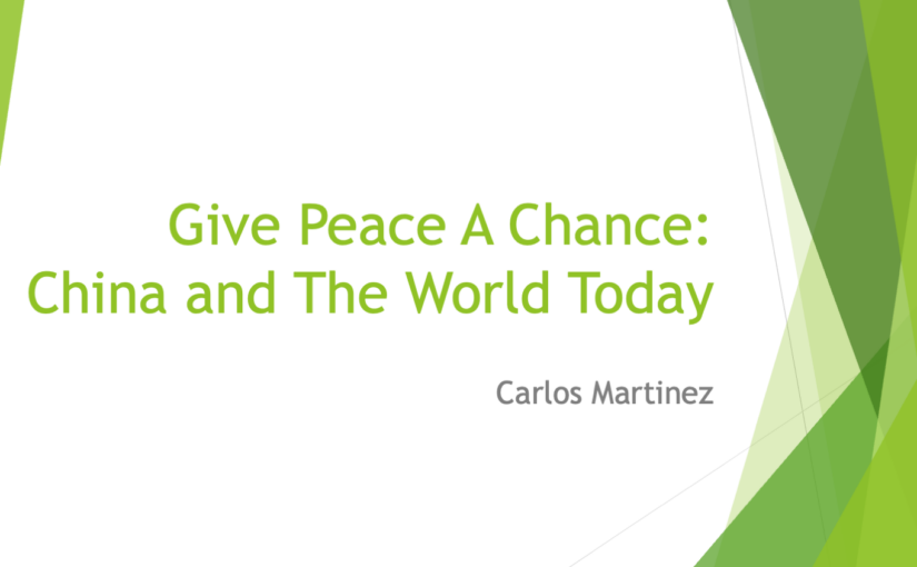 Presentation: Give Peace A Chance – China and the World Today