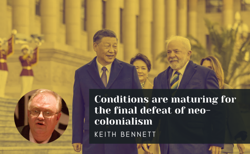 Keith Bennett: Conditions are maturing for the final defeat of neo-colonialism