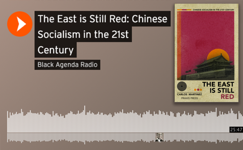 Is the East still red? Interview with Carlos Martinez on Black Agenda Radio