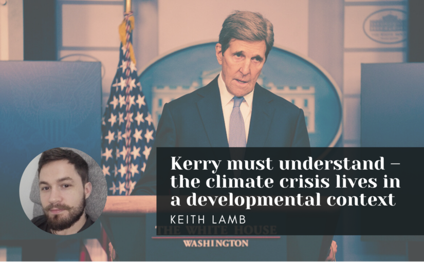 Kerry must understand – the climate crisis lives in a developmental context