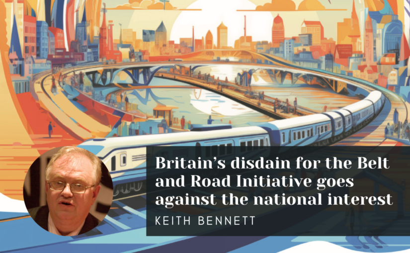 Britain’s disdain for the Belt and Road Initiative goes against the national interest