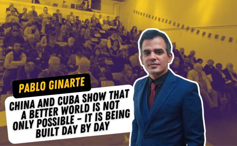 China and Cuba show that a better world is not only possible – it is being built day by day