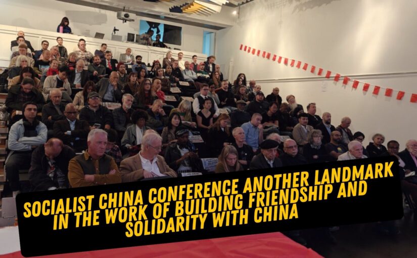 Socialist China Conference another landmark in the work of building friendship and solidarity with China