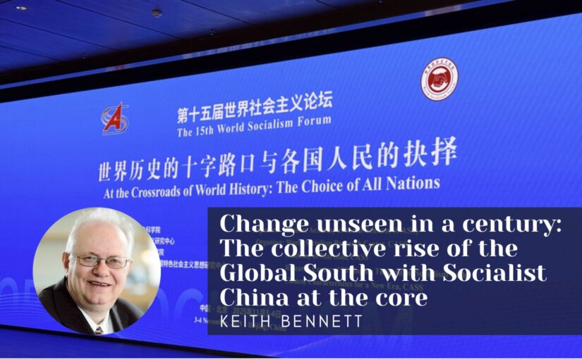 Change unseen in a century: The collective rise of the Global South with Socialist China at the core